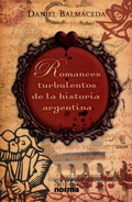 Romances turbulentos de la historia argentina
